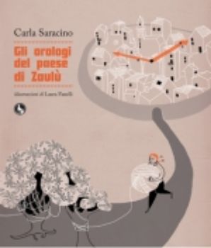 Visualizza i dettagli per Gli orologi del paese di Zaulù Immagine di Gli orologi del paese di Zaulù